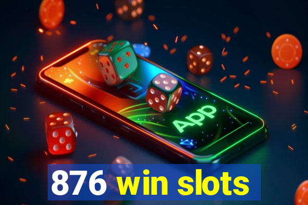 876 win slots